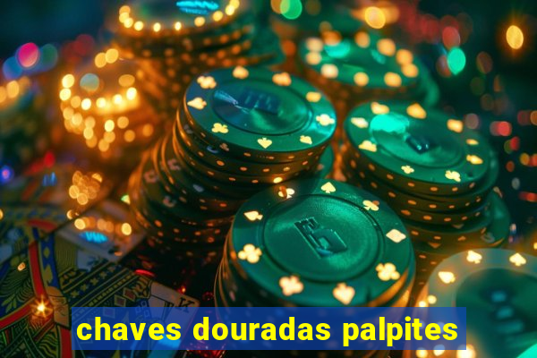 chaves douradas palpites